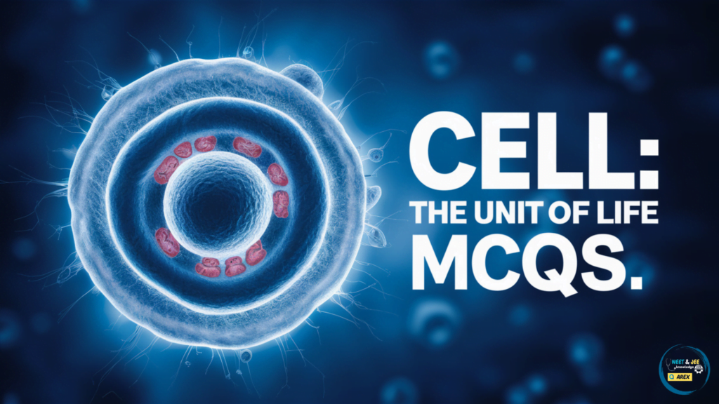 Cell: The Unit of Life MCQs