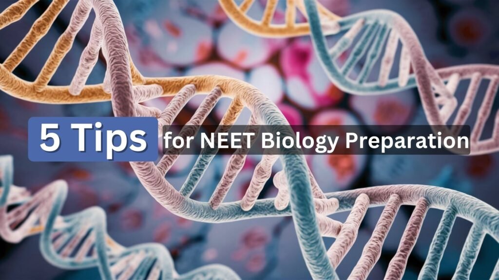 5 Tips for NEET Biology Preparation