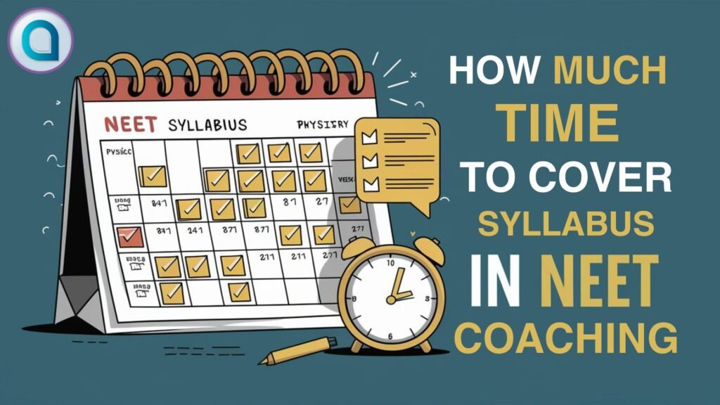 How much time to cover syllabus in NEET Coaching