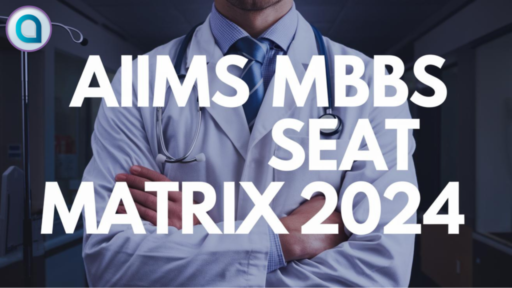 AIIMS MBBS Seat Matrix 2024, Total Number of Seats in AIIMS