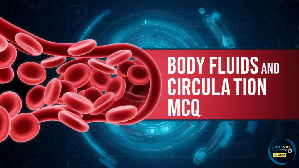 Body Fluids and Circulation NEET Biology MCQ with Answers